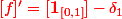 \red [f]' = [\mathbf{1}_{[0,1]}]-\delta_1 